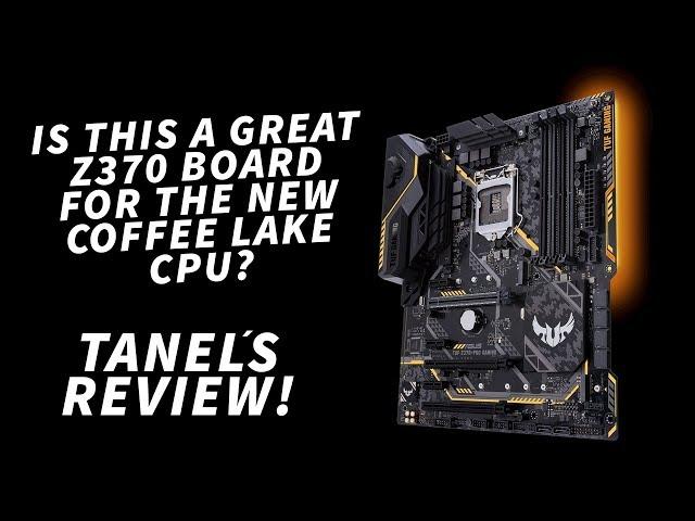 My REVIEW of the 160€ ASUS TUF Z370-PRO Gaming motherboard for Coffee Lake!