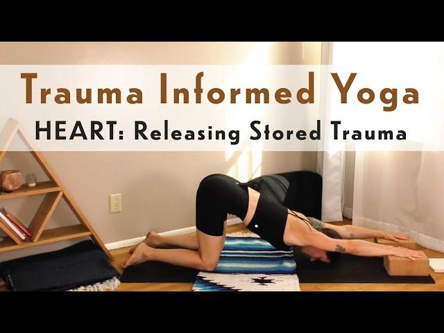 Heart Space: Releasing Stored Trauma | Trauma Informed Yoga