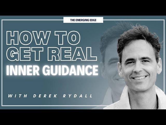 How to Get Real Inner Guidance | Derek Rydall