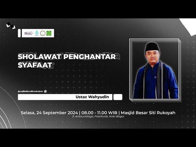 Shalawat Penghantar Syafaat | Ust. Wahyudin | MT. Zikraalilmuminat