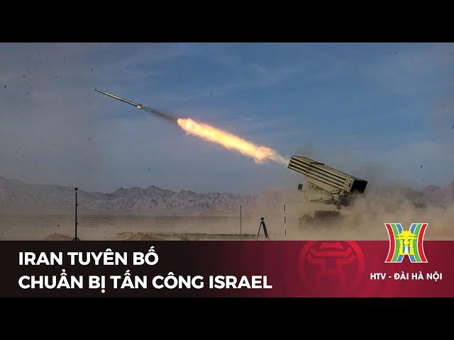 Iran tuyên bố chuẩn bị tấn công Israel | Tin tức | Tin quốc tế