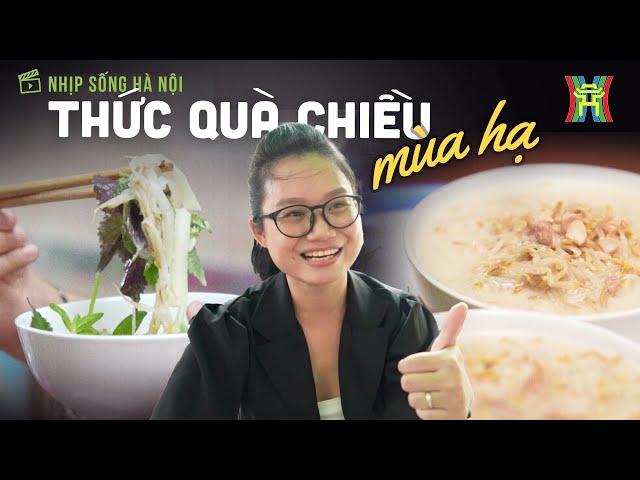 Thức quà chiều của mùa hạ | Nhịp sống Hà Nội