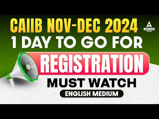 Only 1 Day To Go For CAIIB Registration 2024 | CAIIB Registration Date 2024 | CAIIB Nov 2024