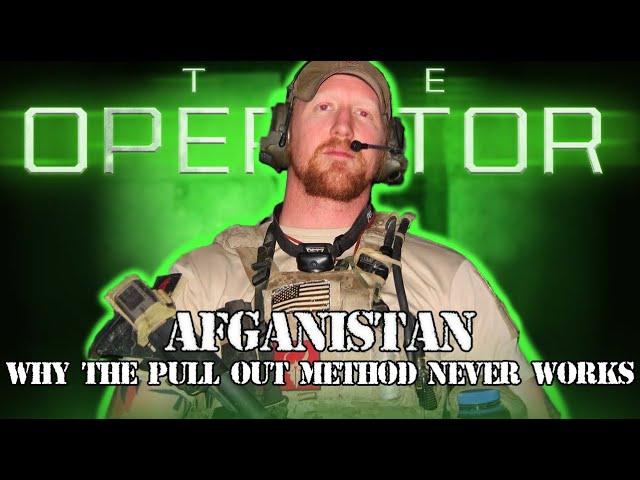 Afghanistan: Why The Pull Out Method Never Works - The Operator Ep. 3