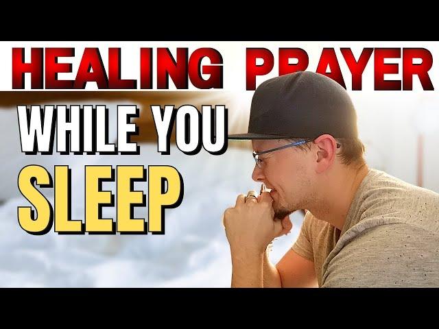 BE HEALED While You SLEEP!! *Powerful Healing Prayer While You Sleep*