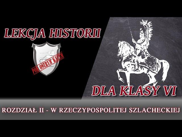 W Rzeczypospolitej szlacheckiej - Rozdział II/Klasa 6 - Lekcje historii pod ostrym kątem