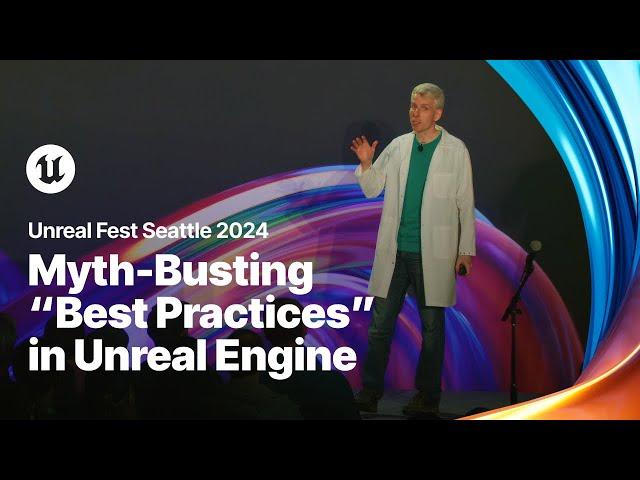 Myth-Busting “Best Practices” in Unreal Engine | Unreal Fest 2024