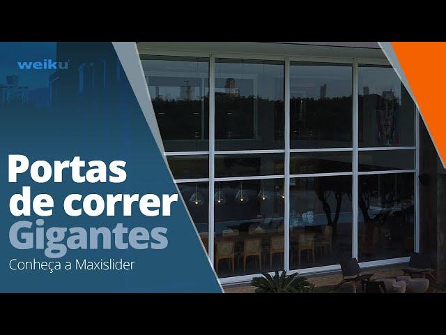 Portas gigantes de correr Max Slider - Exclusividade Weiku do Brasil