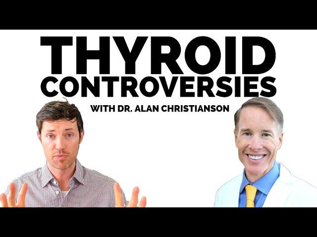 Thyroid Controversies: Learn The TRUTH | Dr. Alan Christianson & Dr. Childs