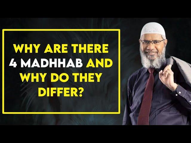 Why are there 4 Madhhab and why do they differ? - Dr. Zakir Naik