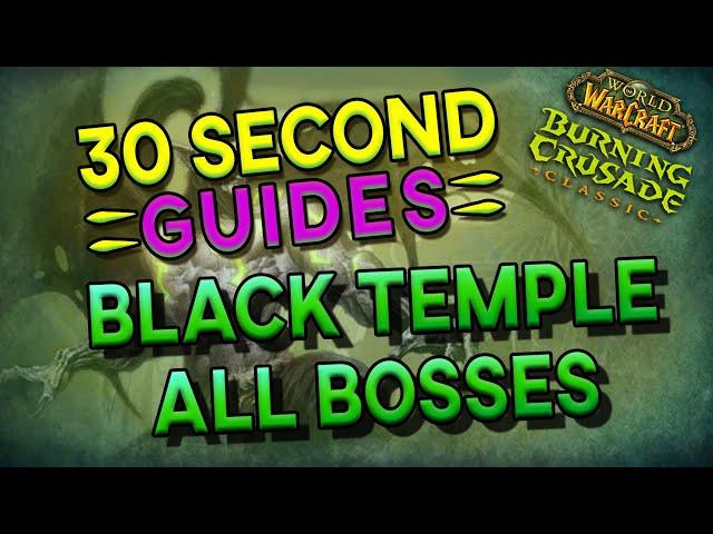 Black Temple - All Bosses - 30 Second Guides