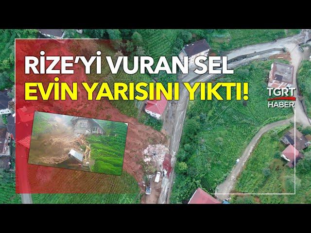 Evi Aldı Götürdü Canlarını Zor Kurtardılar - Rize'de Sel ve Heyelan