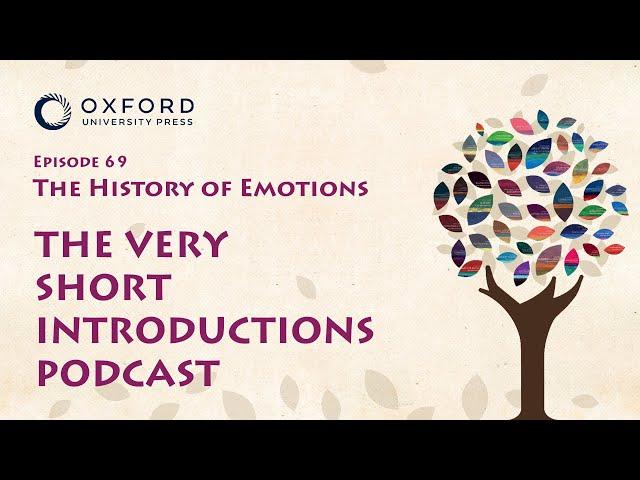 The History of Emotions | The Very Short Introductions Podcast | Episode 69