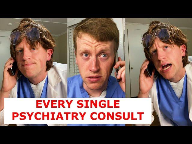 Every Single Psych Consult…