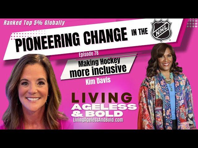 Pioneering Change in the NHL: Making Hockey More Inclusive with Kim Davis