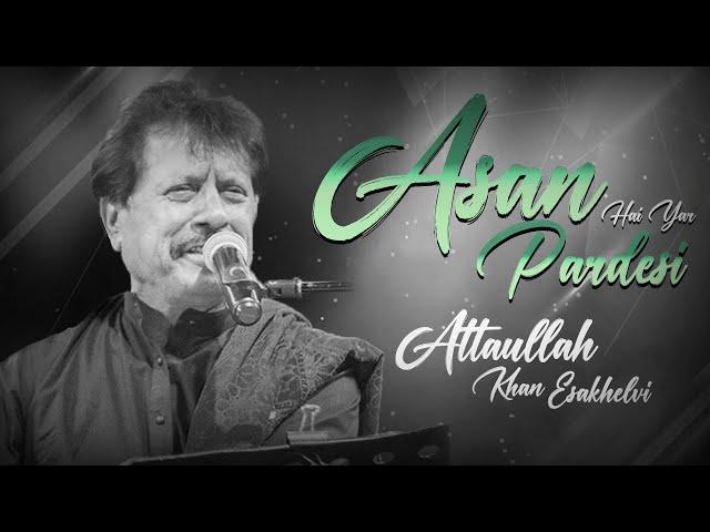 Asan Han Yar Pardesi | Attaullah Khan Esakhelvi