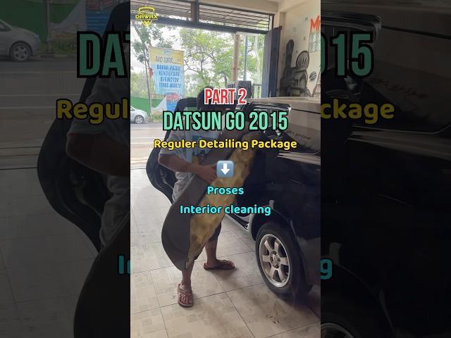 PART 2 ‼️ DATSUN GO 2015 [ PROSES PEMBERSIHAN INTERIOR ]