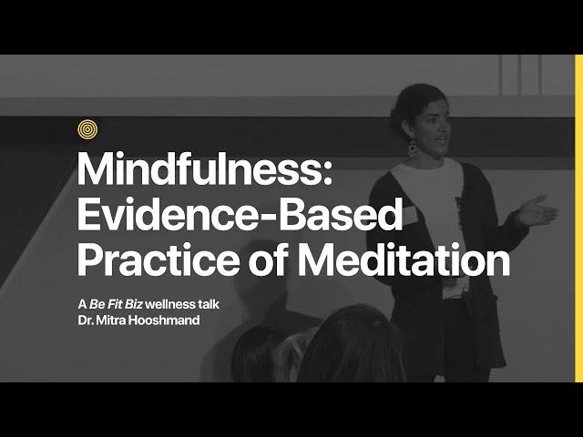 Mindfulness: Evidence-Based Practice of Meditation by Dr. Mitra Hooshmand