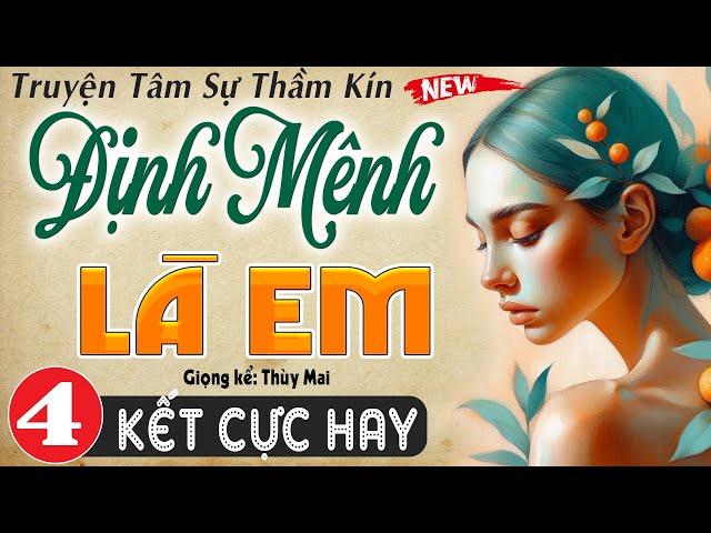 [Tập 4 Kết] ĐỊNH MỆNH LÀ EM - Tiểu thuyết ngôn tình tổng tài 2024 - Ai cũng phải nghe thử