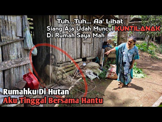 Rumahku Di Hutan Angker, Tuh Lihat Siang Aja Udah Muncul Kuntilanak Di Rumah Saya Apalagi Malam