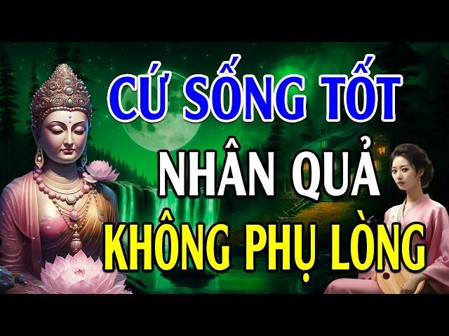 Sống Có Tâm Tốt Vượt Qua Khổ Nạn Phước Đức Tự Đến - Lời Phật Dạy