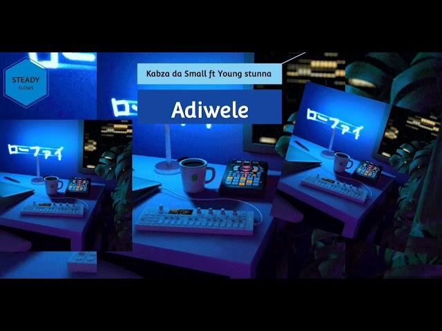 Adiwele by kabza da Small ft Young Stunna(slowed + Reverbed)