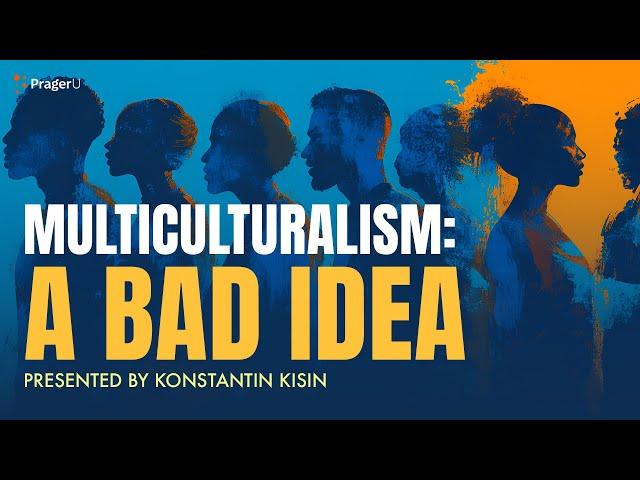 Multiculturalism: A Bad Idea | 5 Minute Videos | PragerU