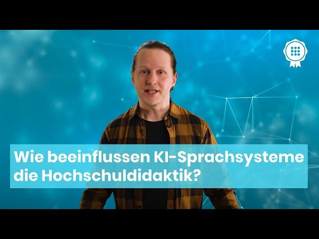 Wie beeinflussen KI-Sprachsysteme wie ChatGPT die Hochschuldidaktik?