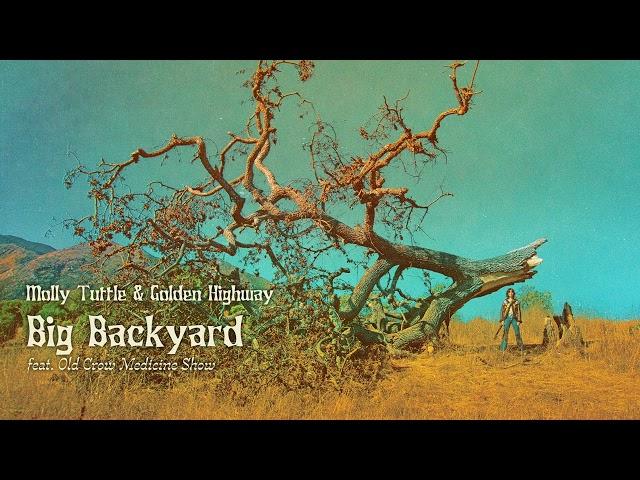 Molly Tuttle - Big Backyard feat. Old Crow Medicine Show (Official Audio)