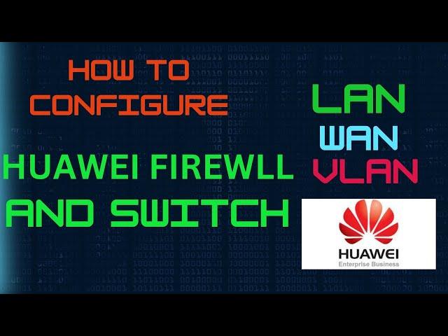 Huawei Firewall  Configure WAN ,LAN and VLAN