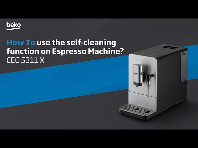 Beko | How to use the self-cleaning function on Espresso Machine? - CEG 5311 X