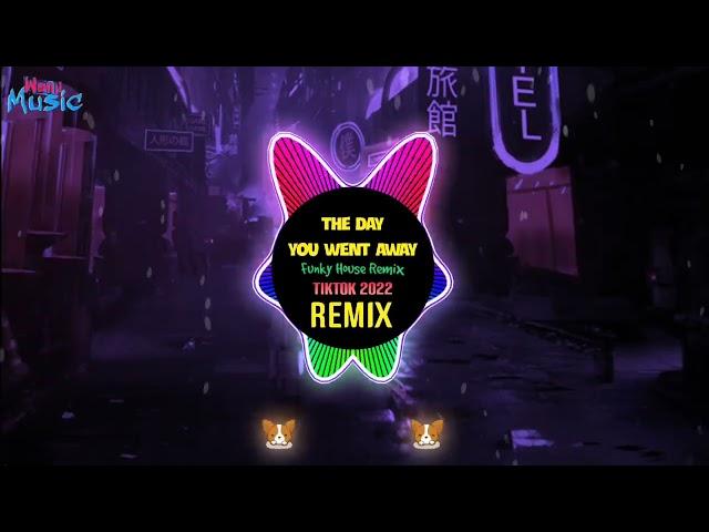 The Day You Went AWay (Funky House Remix Tiktok 2022) 抖音 || Hot Trend Tiktok Douyin