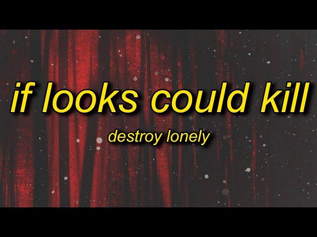 Destroy Lonely - if looks could kill (Lyrics)