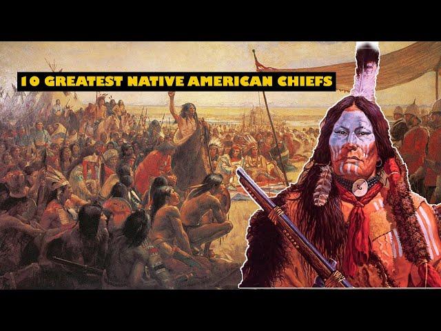 Top 10 Greatest Native American Chiefs and Leaders: Legends of Courage and Resistance