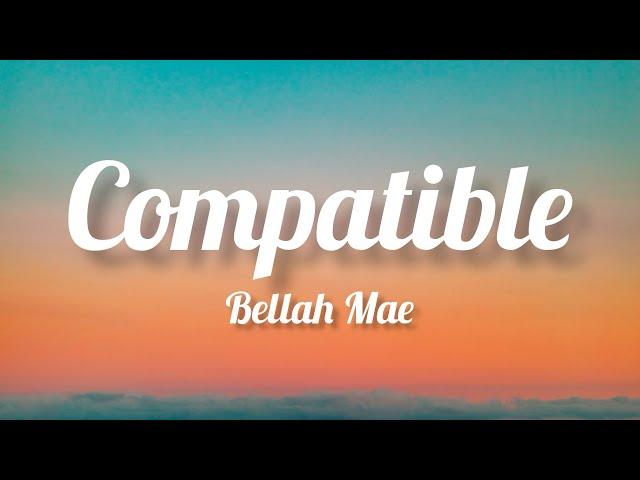 Bellah Mae - Compatible (Lyrics)