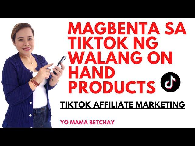 MAGBENTA SA TIKTOK NG WALANG ON HAND PRODUCTS TIKTOK AFFILIATE MARKETING