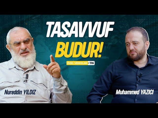 TASAVVUF BUDUR! | Nureddin YILDIZ - Muhammed YAZICI