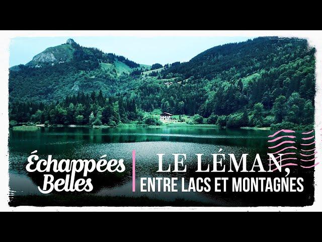 Le Léman, entre lacs et montagnes - Échappées belles