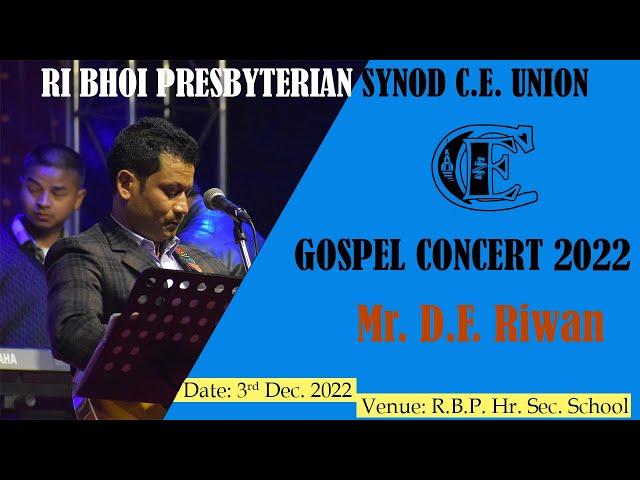 Mr. D.F. RIWAN || GOSPEL CONCERT 2022 || RBP SYNOD C.E. UNION