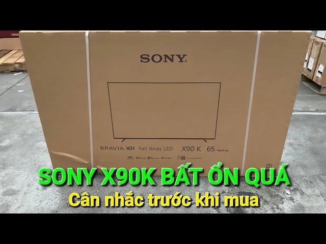 Sony X90K lô hiện tại rất chán, Cân nhắc khi mua sản phẩm này!