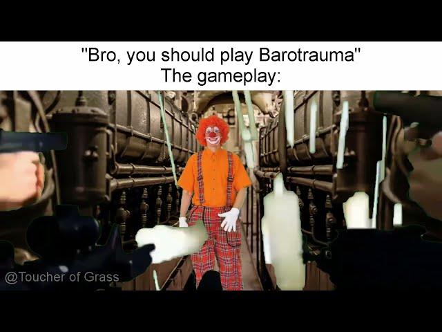 "Bro, you should play Barotrauma" - Barotrauma meme