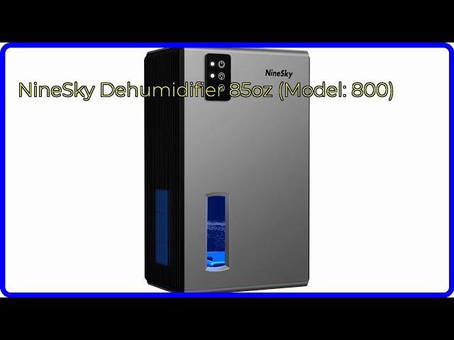 REVIEW (2024): NineSky Dehumidifier 85oz (Model: 800). ESSENTIAL details.