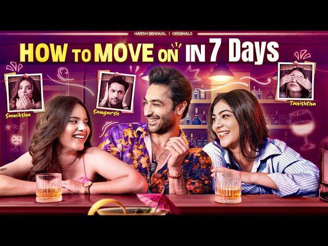 How to Move on in 7 Days | Harsh Beniwal