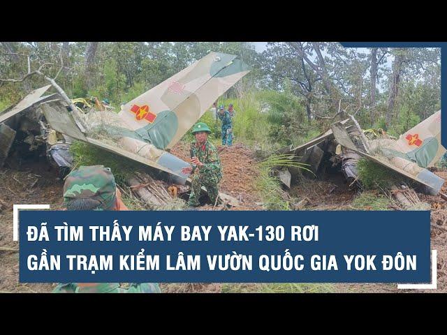 Đã tìm thấy máy bay YAK-130 rơi gần trạm kiểm lâm vườn quốc gia Yok Đôn