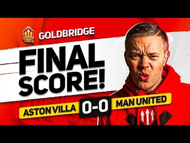 SACKED TOMORROW? ASTON VILLA 0-0 MANCHESTER UNITED GOLDBRIDGE MATCH REACTION