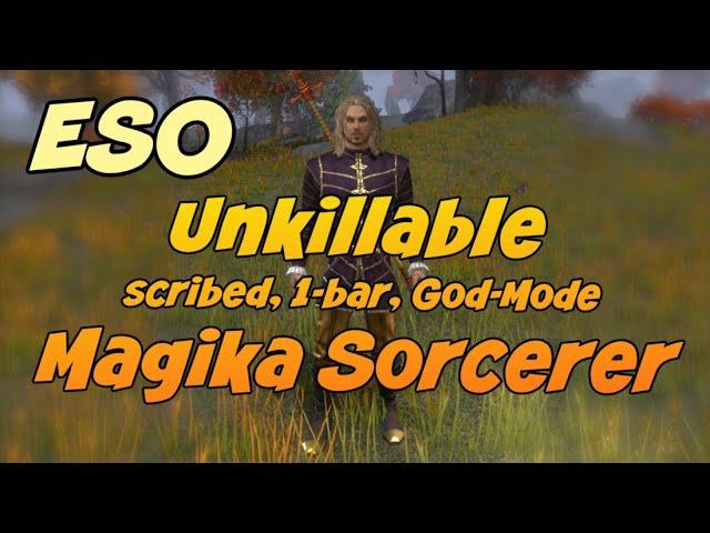 ESO UNKILLABLE, 1-BAR, SCRIBED, MAGIKA SORCERER BUILD