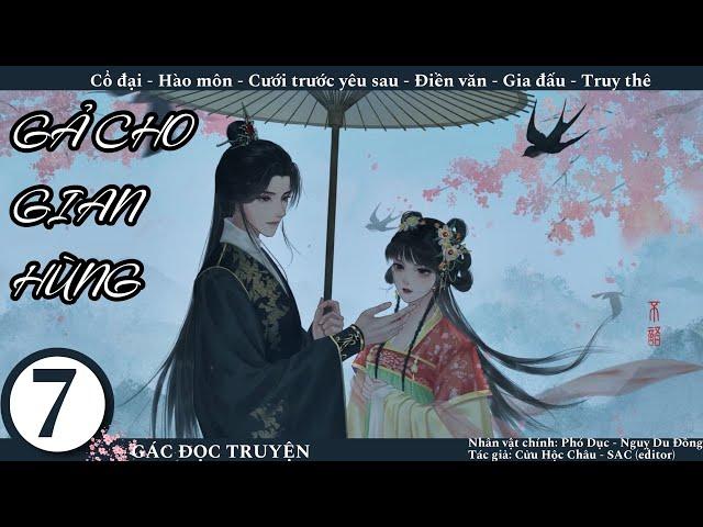 (7) Gả Cho Gian Hùng; truyện điền văn, cổ đại, trạch đấu, mưu quyền, tranh đoạt