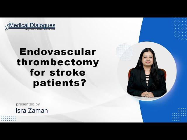 Large Infarct Stroke : Endovascular Thrombectomy Shows Promise
