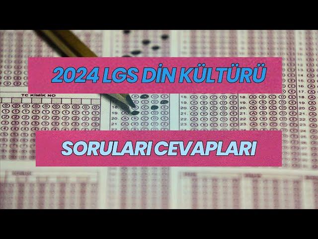 2024 LGS Din Kültürü Soruları Çözümleri (LGS 2023-2024 Çıkmış Sorular)