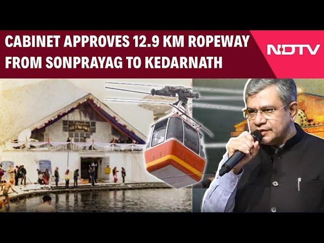 Sonprayag To Kedarnath Ropeway | Cabinet Approves 12.9 Km Ropeway From Sonprayag To Kedarnath